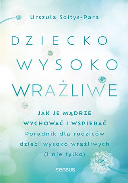 okładka Dziecko wysoko wrażliwe. Jak je mądrze wychować i wspierać audiobook | MP3 | Urszula Sołtys-Para