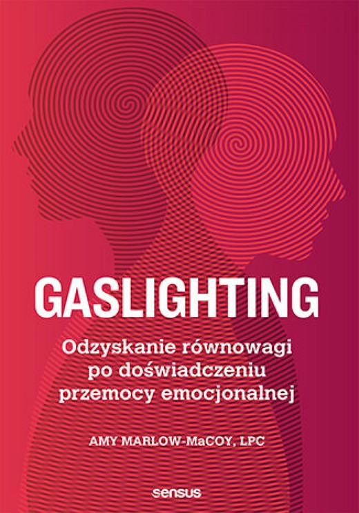 okładka Gaslighting. Odzyskanie równowagi po doświadczeniu przemocy emocjonalnej audiobook | MP3 | Amy Marlow-MaCoy
