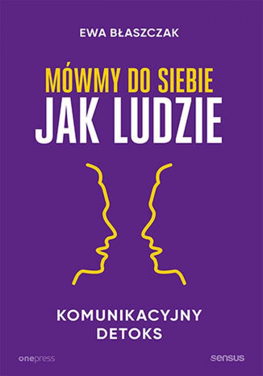 okładka Mówmy do siebie jak ludzie. Komunikacyjny detoks audiobook | MP3 | Ewa Błaszczak