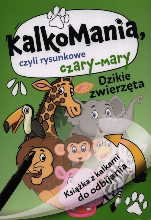 okładka Dzikie zwierzęta Kalkomania czyli rysunkowe czary-mary książka | Martyna Jelonek