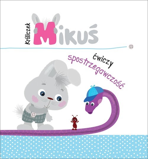 okładka Króliczek Mikuś ćwiczy spostrzegawczość książka