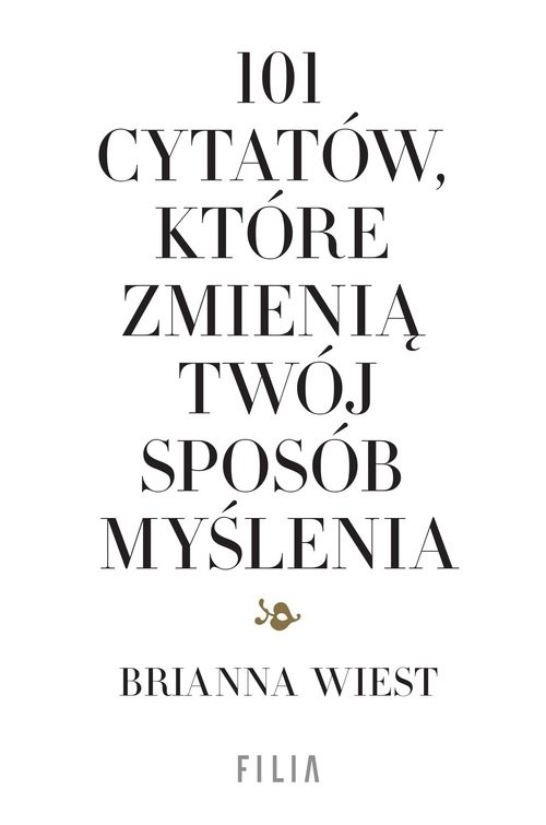 okładka 101 cytatów, które zmienią twój sposób myślenia książka | Brianna Wiest