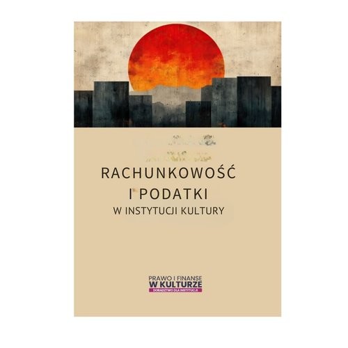 okładka Rachunkowość i podatki w instytucjach kultury 50 praktycznych porad książka | Praca Zbiorowa