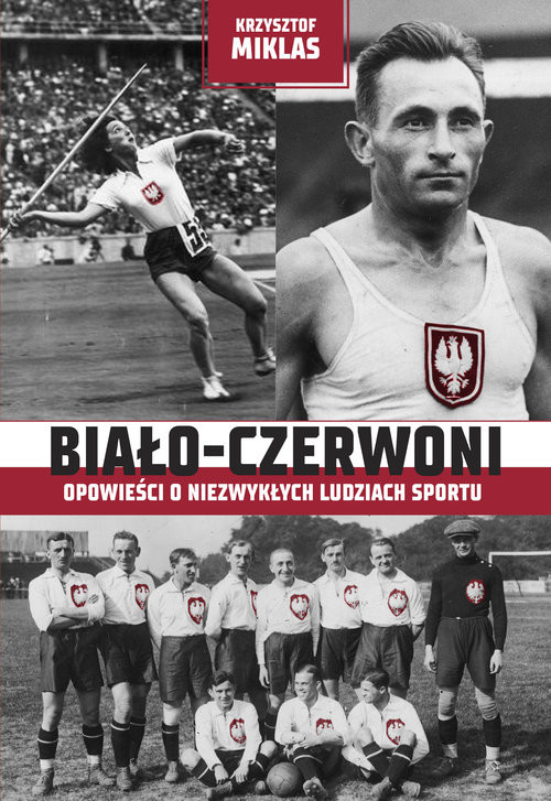 okładka Biało-Czerwoni Opowieści o niezwykłych ludziach sportu książka