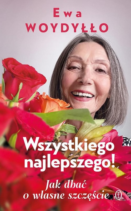 okładka Wszystkiego najlepszego! Jak dbać o własne szczęście książka | Ewa Woydyłło