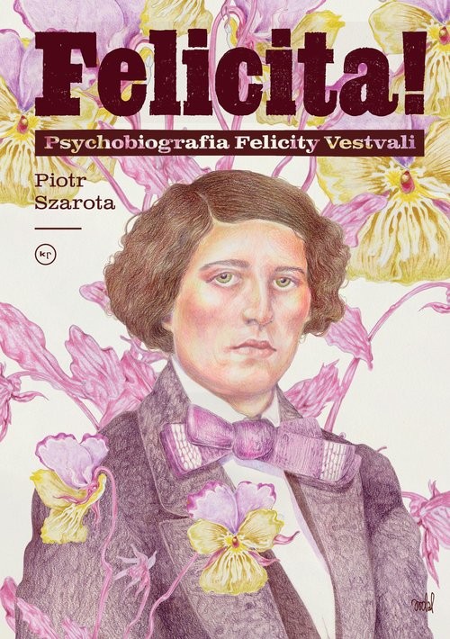 okładka Felicita! Psychobiografia Felicity Vestvali książka | Piotr Szarota