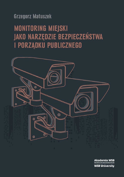 okładka Monitoring miejski jako narzędzie bezpieczeństwa i porządku publicznego ebook | pdf | Grzegorz Matuszek