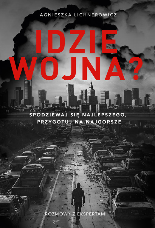 okładka Idzie wojna? Spodziewaj się najlepszego, przygotuj na najgorsze ebook | epub, mobi | Agnieszka Lichnerowicz