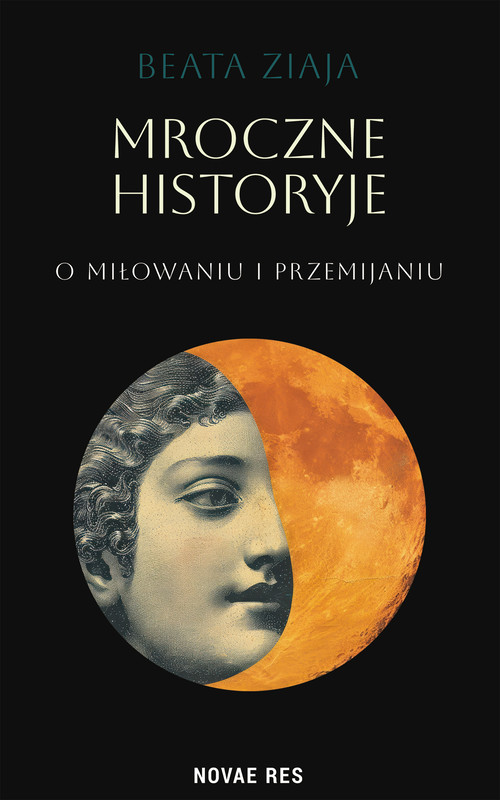 okładka Mroczne historyje o miłowaniu i przemijaniu ebook | epub, mobi | Beata Ziaja