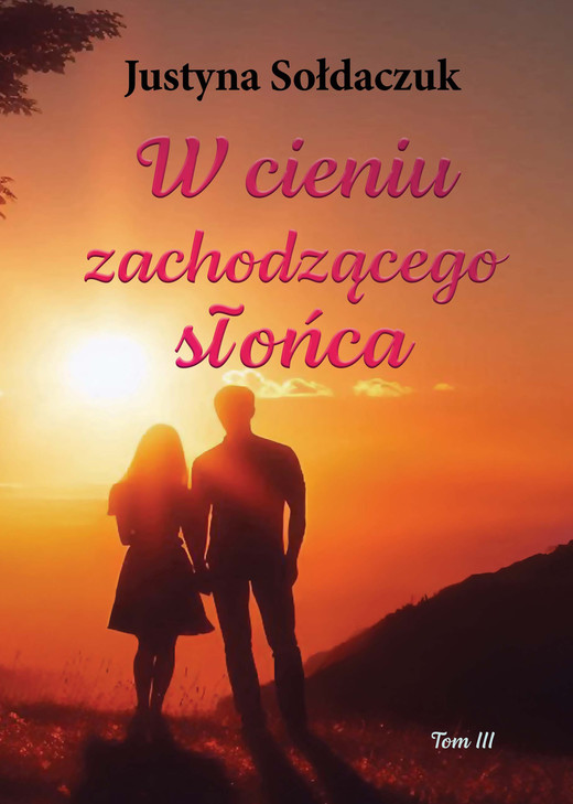 okładka W cieniu zachodzącego słońca Tom 3 ebook | epub, mobi | Justyna Sołdaczuk