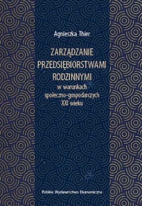 okładka Zarządzanie przedsiębiorstwami rodzinnymi w warunkach społeczno-gospodarczych XXI wieku książka