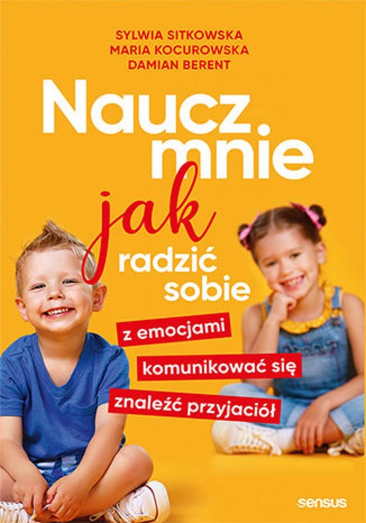 okładka Naucz mnie jak radzić sobie z emocjami, komunikować się, znaleźć przyjaciół audiobook | MP3 | Sylwia Sitkowska, Maria Kocurowska