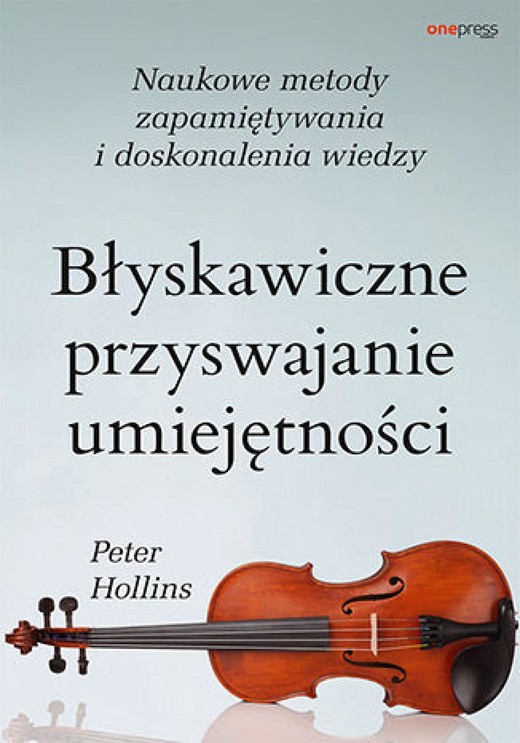 okładka Błyskawiczne przyswajanie umiejętności. Naukowe metody zapamiętywania i doskonalenia wiedzy audiobook | MP3 | Peter Hollins