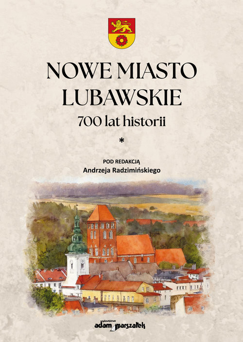 okładka Nowe Miasto Lubawskie 700 lat historii Tom1 książka