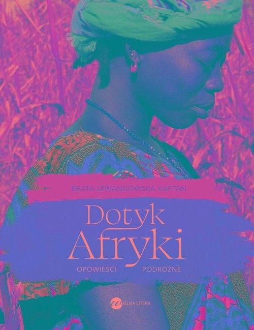 okładka Dotyk Afryki. Opowieści podróżne książka | Beata Lewandowska-Kaftan