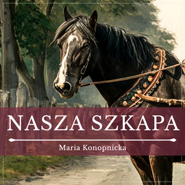 okładka Nasza szkapa audiobook | MP3 | Maria Konopnicka