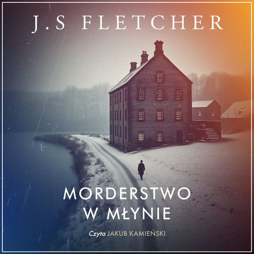 okładka Morderstwo w młynie audiobook | MP3 | J.S. Fletcher