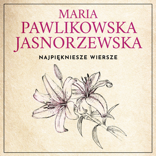 okładka Najpiękniejsze wiersze. 60 wybranych utworów w interpretacji Dagny Mikoś audiobook | MP3 | Maria Pawlikowska-Jasnorzewska