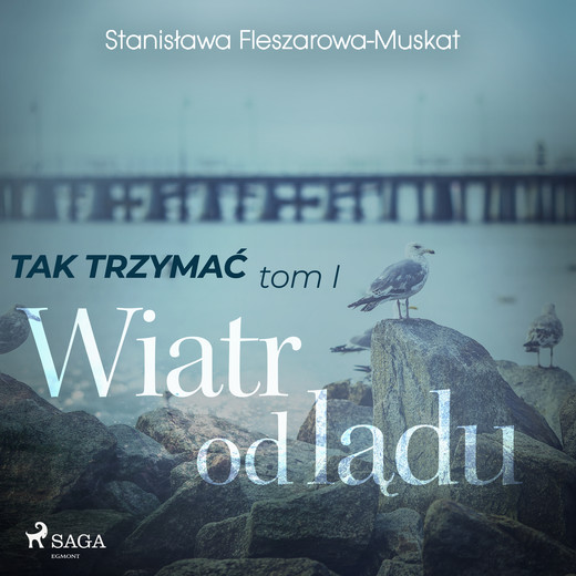okładka Tak trzymać tom 1: Wiatr od lądu audiobook | MP3 | Stanisława Fleszarowa-Muskat