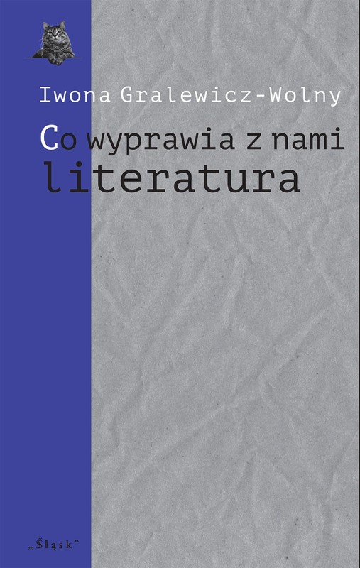 okładka „Co wyprawia z nami literatura” ebook | pdf | Iwona Gralewicz-Wolny