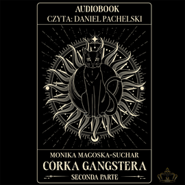 okładka Córka Gangstera. Seconda Parte audiobook | MP3 | Monika Magoska-Suchar