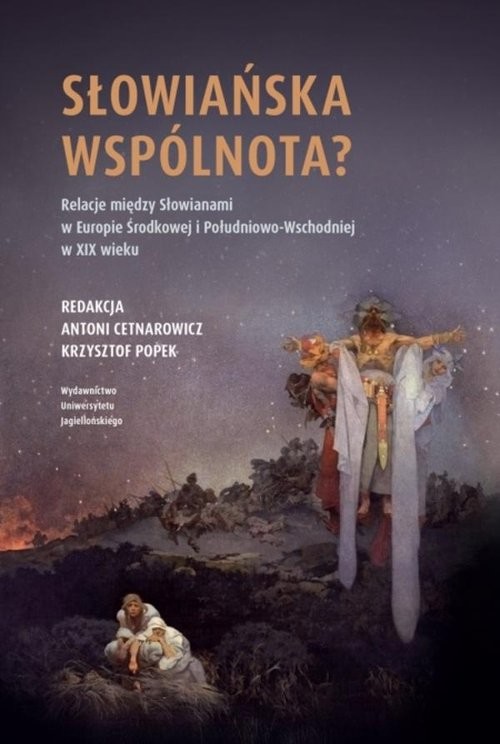 okładka Słowiańska wspólnota? Relacje między Słowianami w Europie Środkowej i Południowo-Wschodniej w XIX w. książka