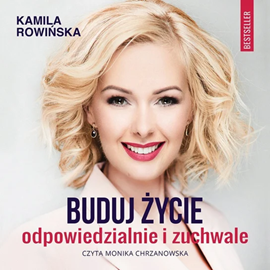 okładka Buduj swoje życie odpowiedzialnie i zuchwale audiobook | MP3 | Kamila Rowińska