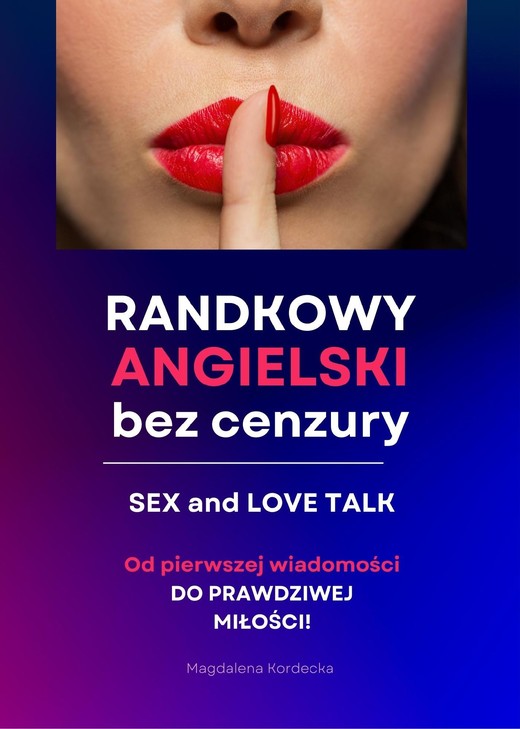 okładka Randkowy angielski bez cenzury - Sex & Love Talk. MiniKurs z nagraniami mp3 ebook | epub, mobi, pdf | Magdalena Kordecka
