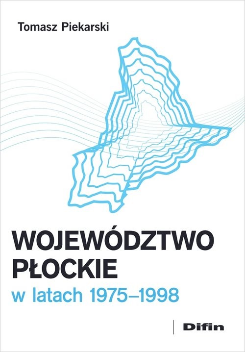 okładka Województwo płockie w latach 1975-1998 książka | Tomasz Piekarski