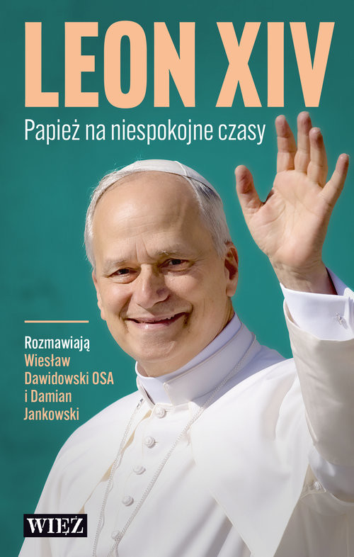 okładka Leon XIV. Papież na niespokojne czasy książka | Damian Jankowski