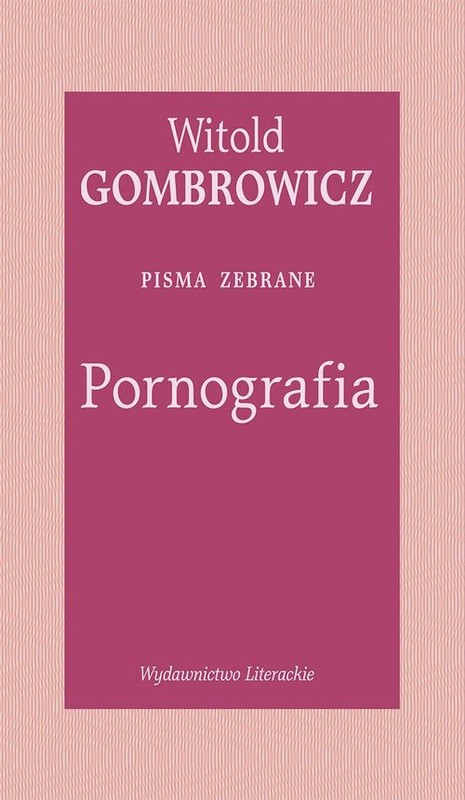 okładka Pornografia. Pisma zebrane książka | Witold Gombrowicz