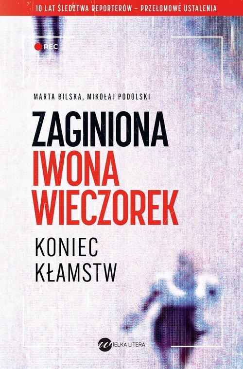 okładka Zaginiona Iwona Wieczorek Koniec kłamst książka | Mikołaj Podolski