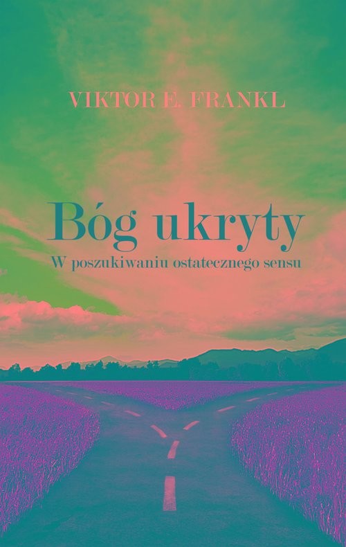 okładka Bóg ukryty W poszukiwaniu ostatecznego sensu książka | Viktor E. Frankl