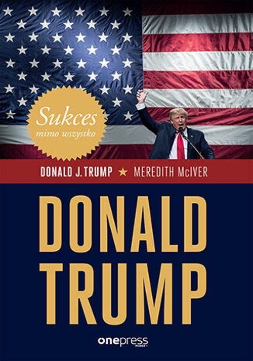 okładka Sukces mimo wszystko. Donald Trump książka | Trump DonaldJ.