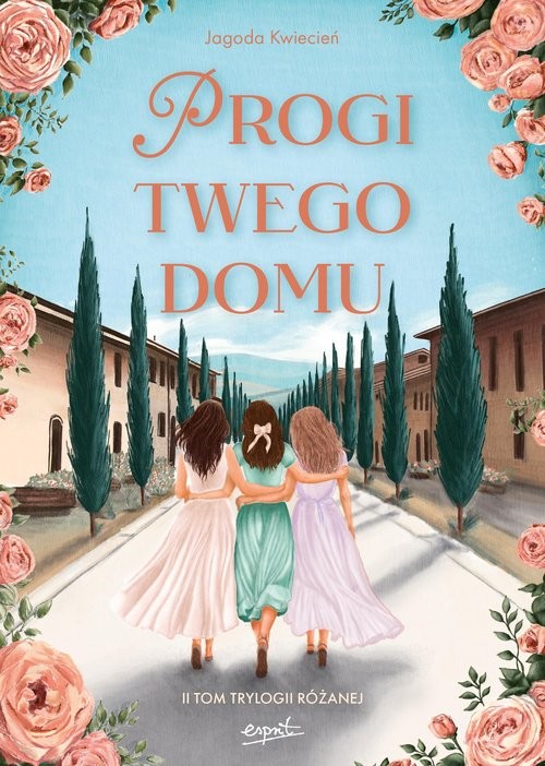 okładka Trylogia Różana Tom 2 Progi twego domu książka | Jagoda Kwiecień