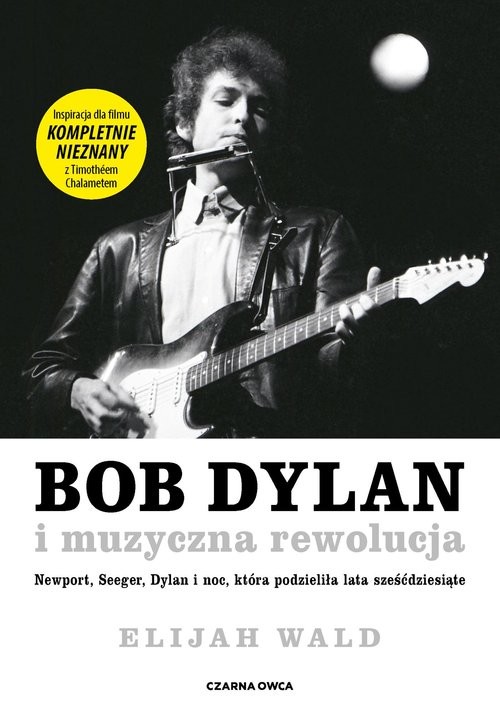 okładka Bob Dylan i muzyczna rewolucja Newport, Seeger, Dylan i noc, która podzieliła lata sześćdziesiąte książka