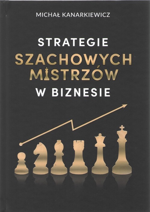 okładka Strategie szachowych mistrzów w biznesie książka | Michał Kanarkiewicz