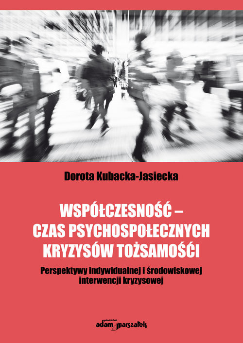 okładka Współczesność - czas psychospołecznych kryzysów tożsamości Perspektywy indywidualnej i środowiskowej interwencji kryzysowej książka