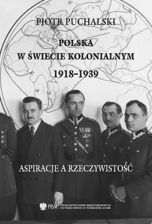 okładka Polska w świecie kolonialnym, 1918-1939. Aspiracje a rzeczywistość książka