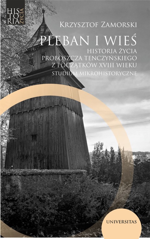 okładka Pleban i wieś. Historia życia proboszcza tenczyńskiego z początków XVIII wieku. Studium mikrohistoryczne ebook | pdf | Krzysztof Zamorski