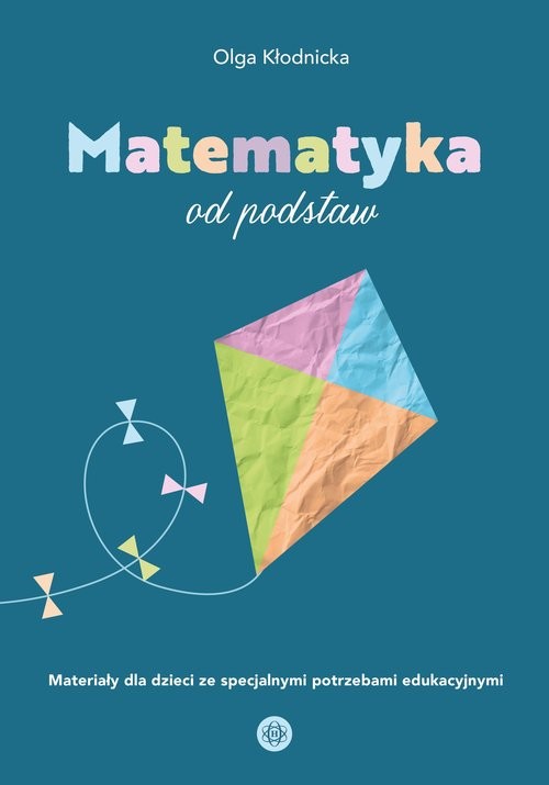 okładka Matematyka od podstaw Materiały dla dzieci ze specjalnymi potrzebami edukacyjnymi książka | Olga Kłodnicka