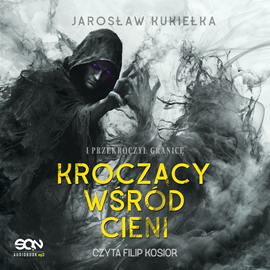 okładka I przekroczył granicę. Kroczący wśród cieni. Tom 2 audiobook | MP3 | Jarosław Kukiełka