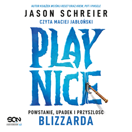 okładka Play Nice. Powstanie, upadek i przyszłość Blizzarda audiobook | MP3 | Schreier Jason