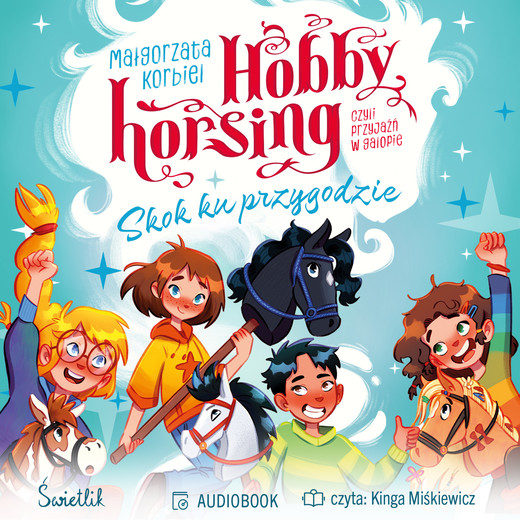 okładka Skok ku przygodzie. Hobby horsing, czyli przyjaźń w galopie audiobook | MP3 | Małgorzata Korbiel