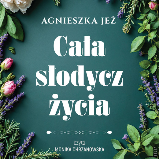 okładka Cała słodycz życia audiobook | MP3 | Agnieszka Jeż