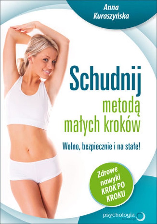 okładka Schudnij metodą małych kroków. Wolno, bezpiecznie i na stałe! Zdrowe nawyki krok po kroku audiobook | MP3 | Anna Kuraszyńska