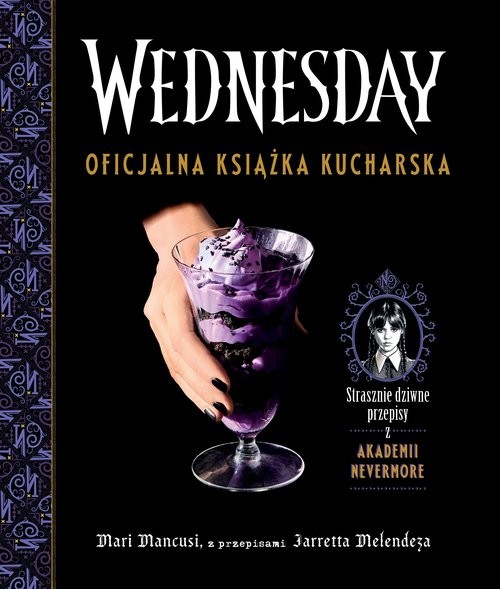 okładka Wednesday Oficjalna książka kucharska książka | Mari Mancusi