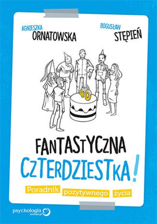 okładka Fantastyczna czterdziestka! Poradnik pozytywnego życia audiobook | MP3 | Agnieszka Ornatowska, Bogusław Stępień