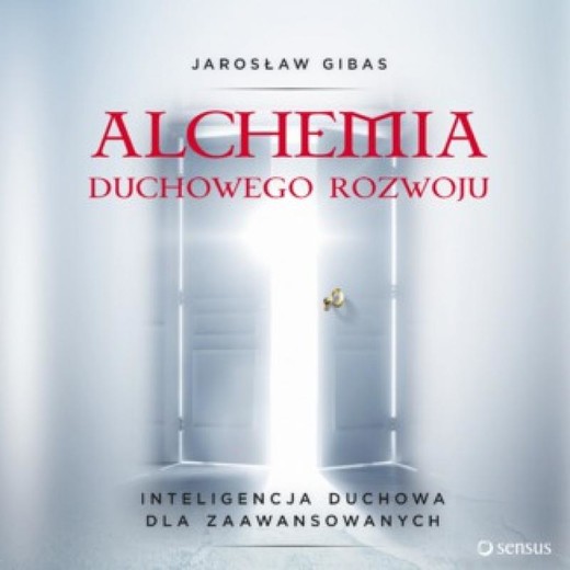 okładka Alchemia duchowego rozwoju. Inteligencja duchowa dla zaawansowanych audiobook | MP3 | Jarosław Gibas
