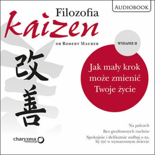 okładka Filozofia Kaizen. Jak mały krok może zmienić Twoje życie. II wydanie audiobook | MP3 | Robert Maurer